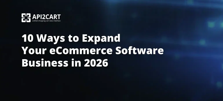 10 ways to expand your eCommerce software business