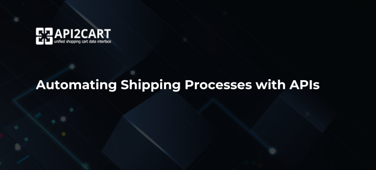 Automating Shipping Processes with APIs