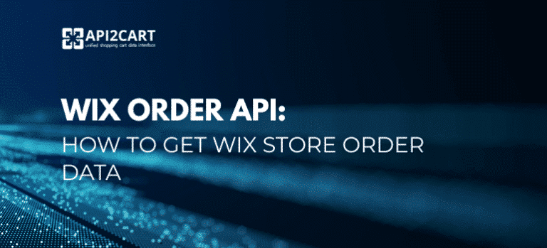 Wix Order API: How to Get Wix Store Order Data - API2Cart