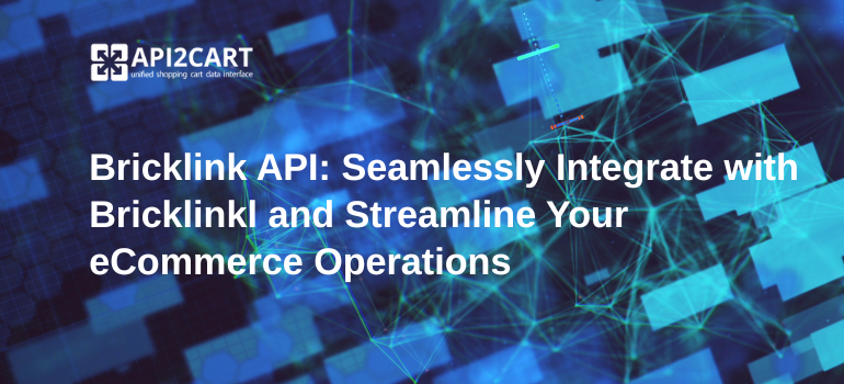 Bricklink API for automating product listings, order management, and inventory synchronization.
