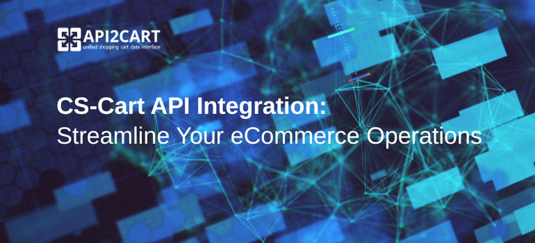 CS-Cart API integration to automate eCommerce operations and streamline inventory management.