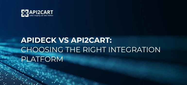 Comparison of Apideck and API2Cart unified API platforms for SaaS integrations