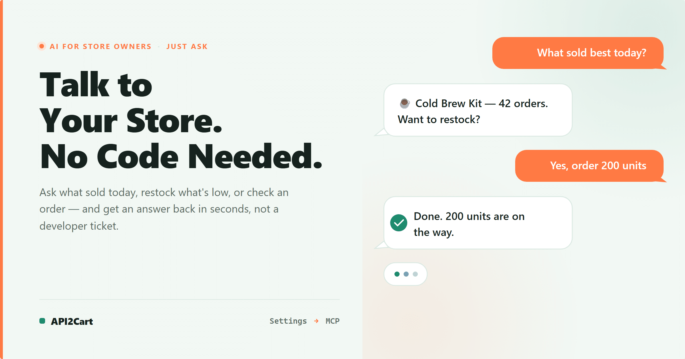 A chat with your store: ask what sold today, restock, done in seconds — no code
